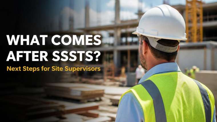 What Comes After SSSTS? Next Steps for Site Supervisors